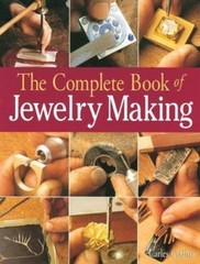 The Complete Book of Jewelry Making: A Full-Color Introduction To The Jeweler’s