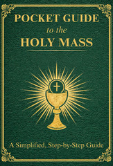 Pocket Guide to the Holy Mass: a Compact Pocket-Size Edition of the Complete Cat