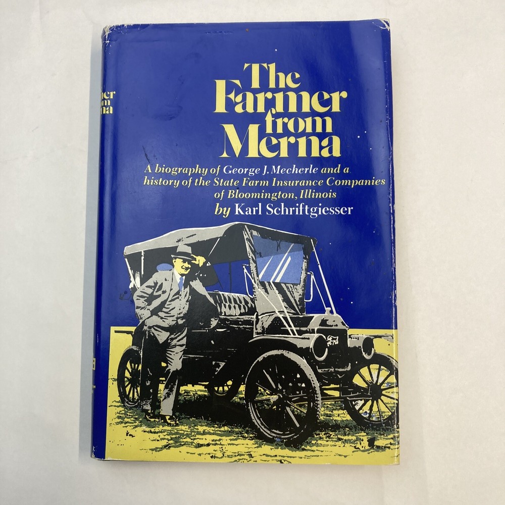 State Farm Company History George Mecherle Bio The Farmer From Merna HC 1955