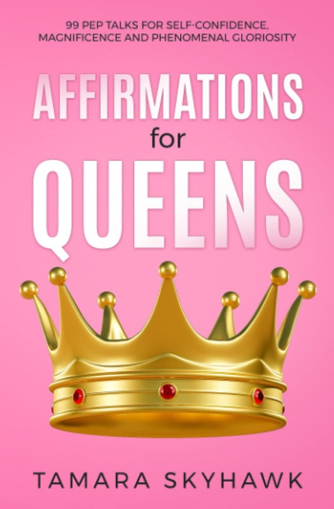 Affirmations for Queens: 99 Pep Talks for Self-Confidence, Magnificence and …