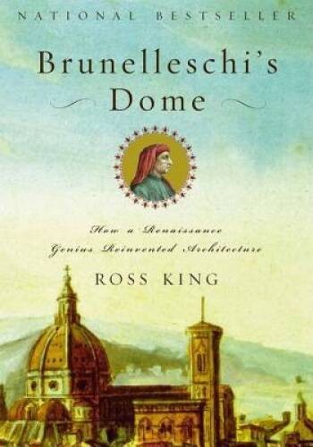Brunelleschi’s Dome: How a Renaissance Genius Reinvented Architecture – GOOD
