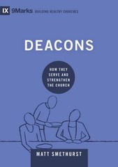 Deacons: How They Serve and Strengt…, Smethurst, Matt