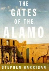 The Gates of the Alamo – Hardcover By Harrigan, Stephen – GOOD