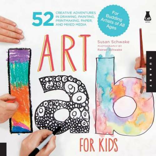 Art Lab for Kids: 52 Creative Adventures in Drawing, Painting, Print – VERY GOOD