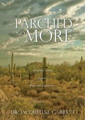 Parched No More: Insightful Lessons from a Wilderness Experience by Garrett, …