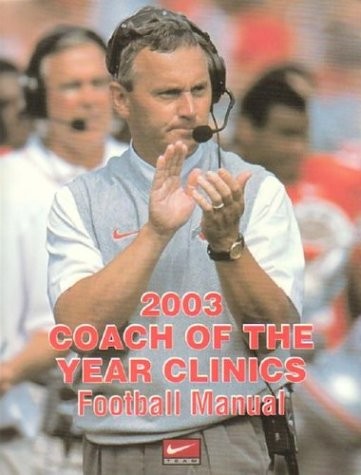2003 Coach of the Year Clinics Football Manual (Coach of the Year Clinics Fo…