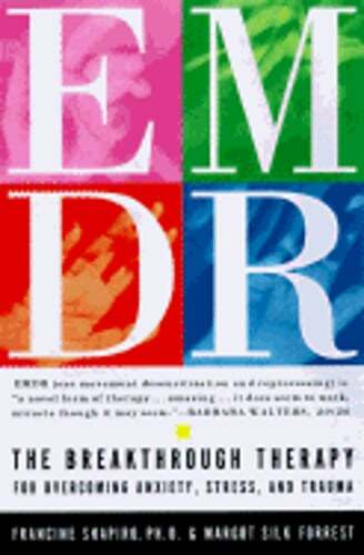 Emdr: The Breakthrough Therapy for Overcoming Anxiety, Stress, and Trauma: Used