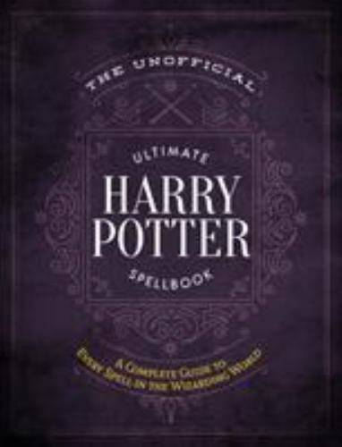 The Unofficial Ultimate Harry Potter Spellbook: A Complete Reference Guide to…