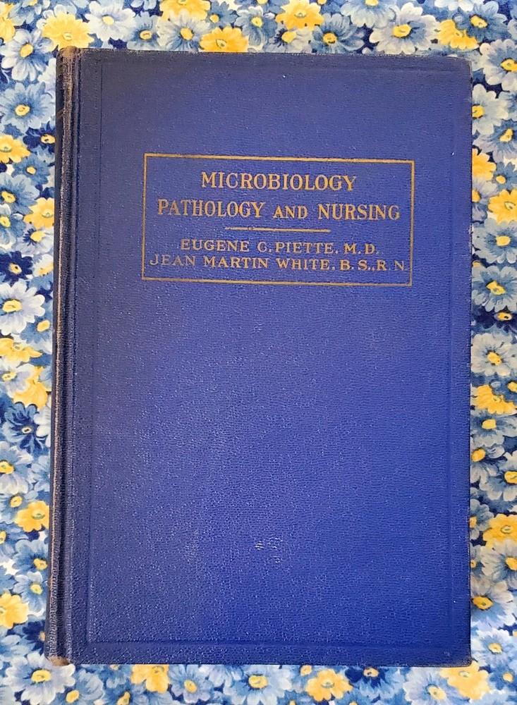 Microbiology Pathology And Nursing Eugene C. Piette, 1940, HC