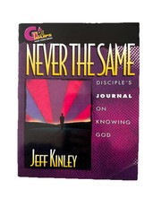 Great Groups-Never The Same Disciple’s Journal On Knowing God By Jeff Kinley