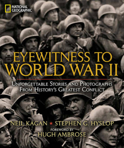 Eyewitness to World War II: Unforgettable Stories and Photographs From Hi – GOOD
