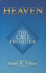 Heaven: The Last Frontier Grant R. Jeffrey