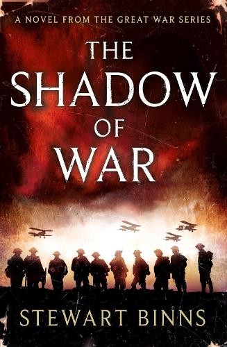 The Shadow of War: The Great War Series Book 1 by Binns, Stewart Book The Fast