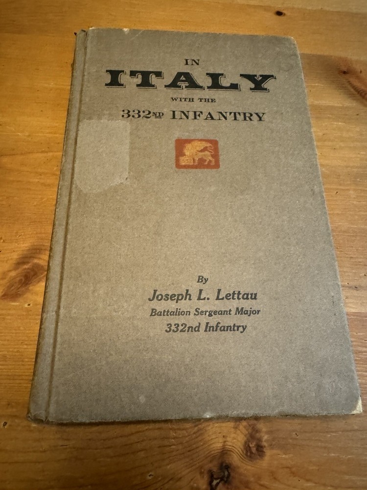 In Italy With The 332Nd Infantry by Joseph L. Lettau First Edition 1921