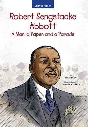 Robert Sengstacke Abbott: A Man, a Pap…, Engle, Susan