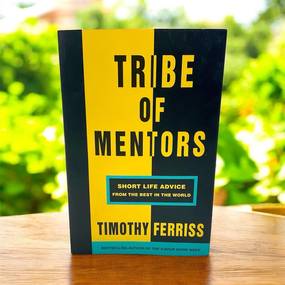 Tribe of Mentors: Short Life Advice from the Best in the … by Ferriss, Timothy