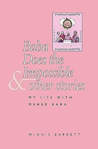 Baba Does the Impossible and Other Stories My Life with Meher Baba