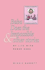Baba Does the Impossible and Other Stories My Life with Meher Baba
