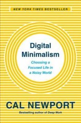 Digital Minimalism: On Living Better with Less Technology – VERY GOOD