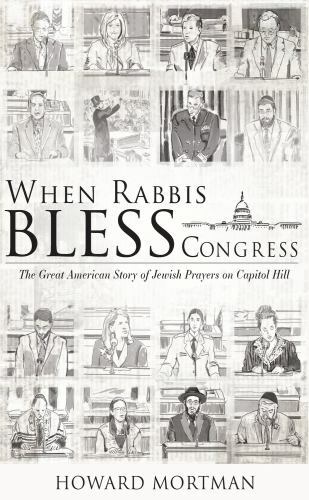 When Rabbis Bless Congress : The Great American Story of Jewish Prayers on…