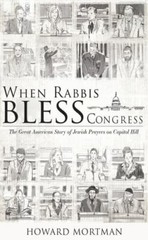 When Rabbis Bless Congress : The Great American Story of Jewish Prayers on…