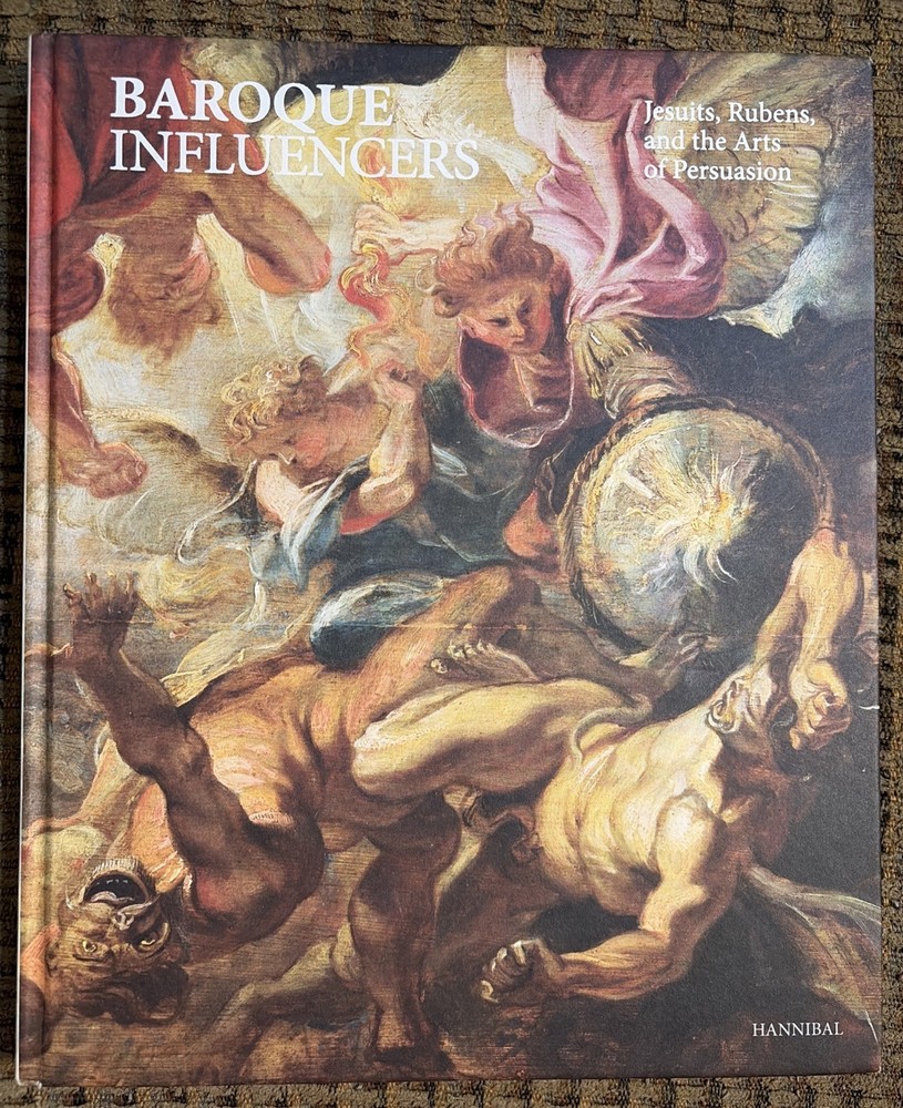 Baroque Influencers : Jesuits, Rubens, and the Arts of Persuasion by Esther Van