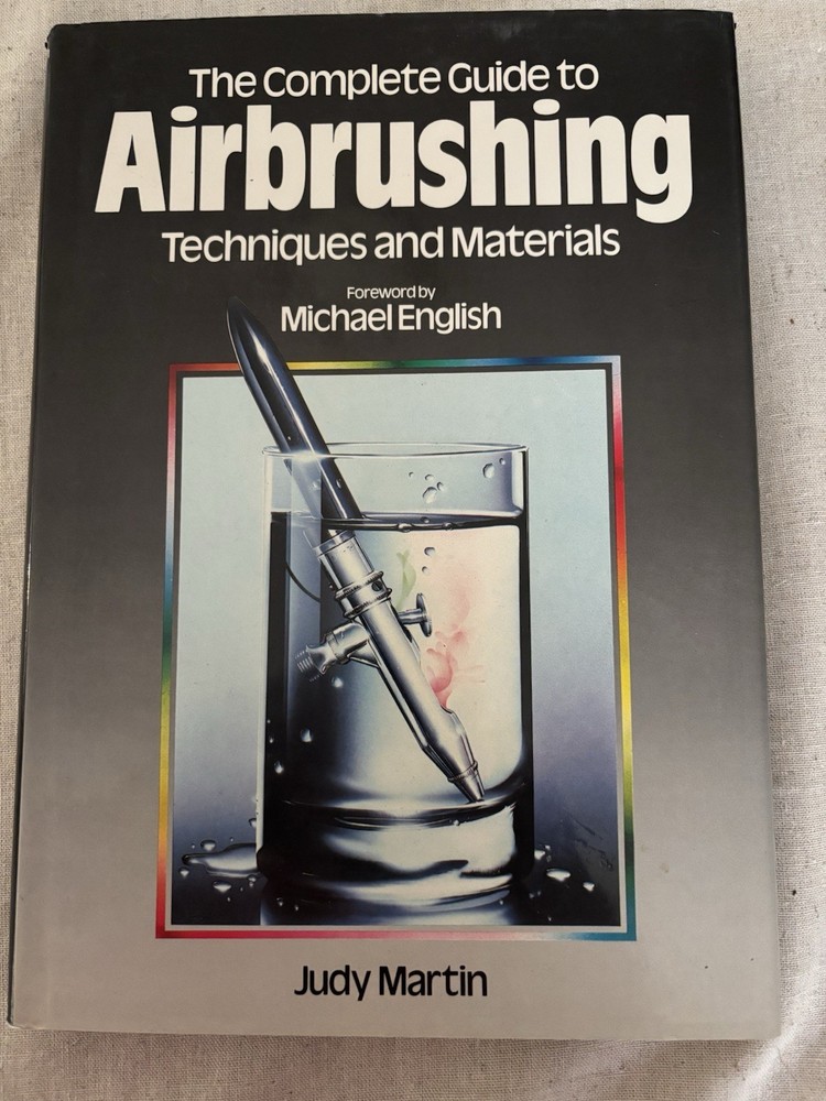 THE COMPLETE GUIDE TO AIRBRUSHING by Judy Martin (Quill Publishing-1983) HC