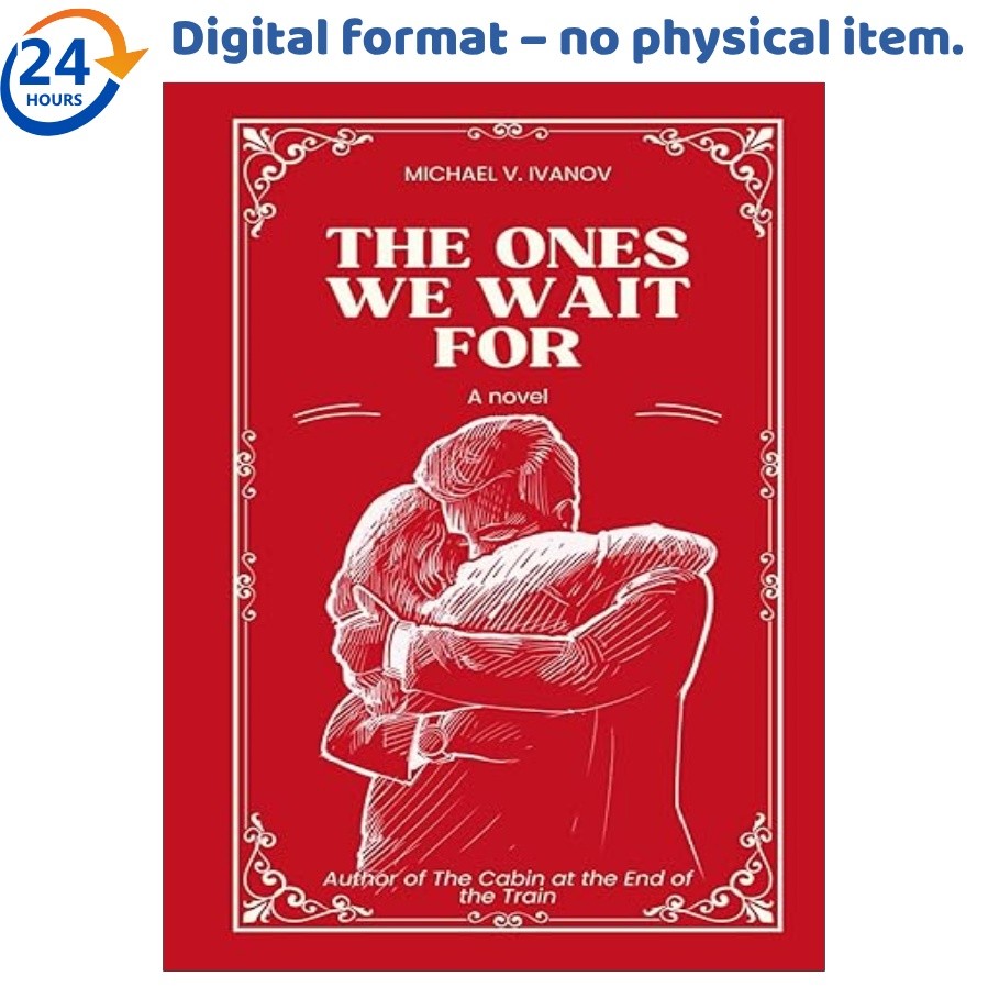 The Ones We Wait For: A Novel, Michael V. Ivanov 2024
