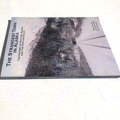 The Strangest Town in Alaska Book Whittier History Portage Valley Alan Taylor