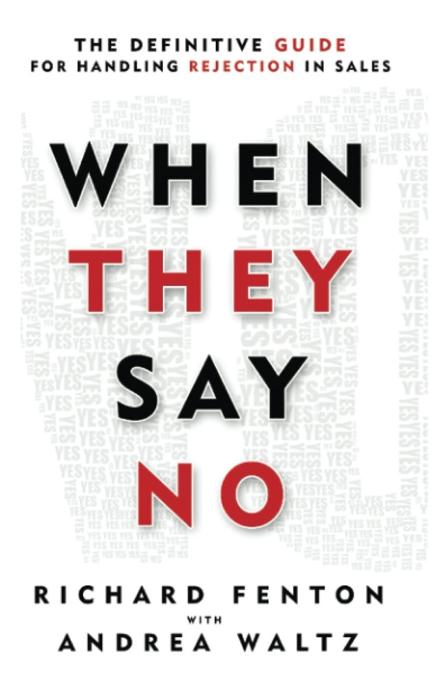 When They Say No: The Definitive Guide for Handling Rejection in Sales (Go for,