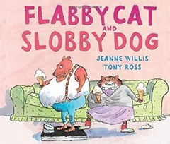 Flabby Cat and Slobby Dog Hardcover Jeanne Willis