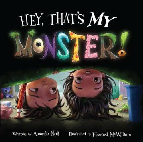 Hey, That’s MY Monster! – Hardcover By Noll, Amanda – GOOD