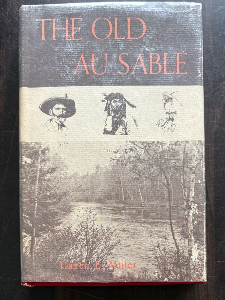 The Old Au Sable by Hazen L. Miller Michigan Regional Waterway History hc