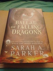 Ballad of Falling Dragons (Deluxe Limited Edition) : A Novel by Sarah A. Parker