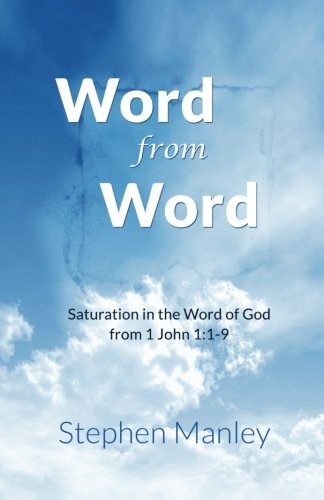 Word From Word (1 John 1:1-9): Saturation in the Word of God
