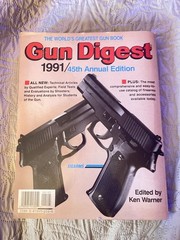 The World’s Greatest Gun Book Gun Digest (1991) 45th Annual Edition, 496 Pages.