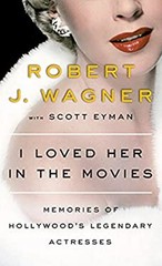 I Loved Her in the Movies : Working with the Legendary Actresses