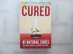 Cured: 81 Natural Cures For Cancer, Diabetes, Alzheimer’s and more