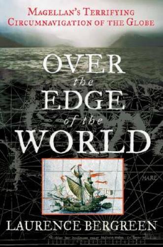 Over the Edge of the World: Magellan’s Terrifying Circumnavigation of th – GOOD