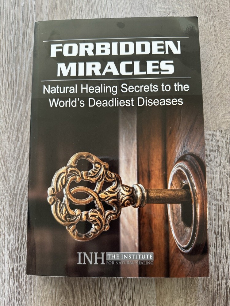 Forbidden Miracles Natural Healing Secrets Disease INH Medicine Health Nutrition