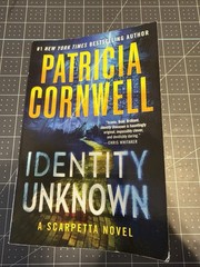 Identity Unknown by Patricia Cornwell (2024, Hardcover). First Edition, Print