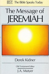 The Message of Jeremiah (Bible Speaks Today) by Derek Kidner