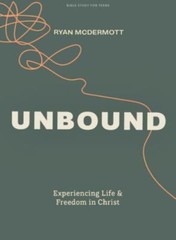 Unbound – Teen Bible Study Book: Experiencing Life and Freedom in Christ, McDerm