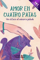 Amor en cuatro patas: Un vistazo al universo peludo by Laura Romero Hern?ndez (S