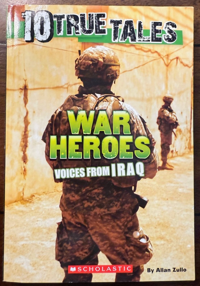 10 True Tales War Heroes : Voices from Iraq by Allen Zullo Gr 5-8 History NEW