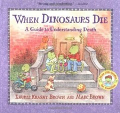When Dinosaurs Die: A Guide to Understanding Death by Laurie Krasny Brown (1988)