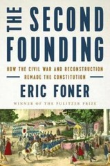 The Second Founding: How the Civil War and Reconstruction Remade the Cons – GOOD