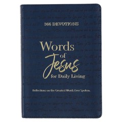 366 Devotions Words of Jesus for Daily Living Reflections on the Greatest Wo…