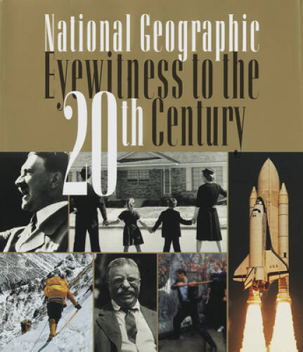 National Geographic Eyewitness to the 20th Century – Hardcover – GOOD