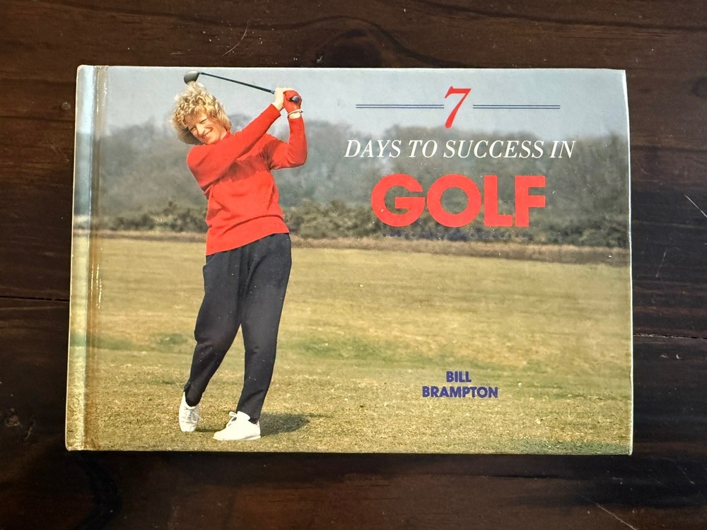 7 DAYS TO SUCCESS IN GOLF Book Bill Branpton GOLFING – HARDCOVER